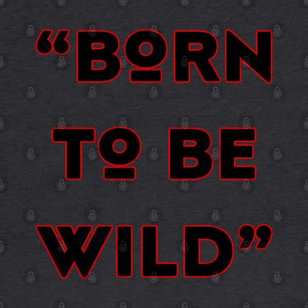 born to be wild by Gamoreza Dreams